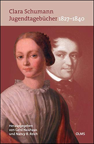 Jugendtagebücher 1827-1840: Nach den Handschriften im Robert Schumann-Haus Zwickau herausgegeben von Gerd Nauhaus und Nancy B. Reich. Jugendtagebücher 1827-1840: Nach den Handschriften im Robert Schumann-Haus Zwickau herausgegeben von Gerd Nauhaus und Nancy B. Reich.