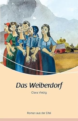 Das Weiberdorf: Roman aus der Eifel von Rhein-Mosel-Verlag