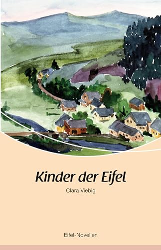 Kinder der Eifel: Viebigs erste Eifelnovellen von Rhein-Mosel-Verlag