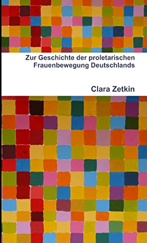 Zur Geschichte der proletarischen Frauenbewegung Deutschlands