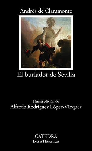 El burlador de Sevilla: Edicion de Alfredo Rodriguez Lopez-Vazquez (Letras Hispánicas) von Cátedra