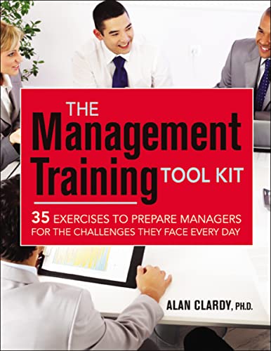 Management Training Tool Kit: 35 Exercises to Prepare Managers for the Challenges They Face Every Day von Amacom