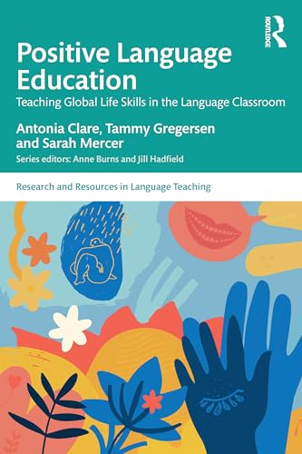 Positive Language Education: Teaching Global Life Skills in the Language Classroom (Research and Resources in Language Teaching) von Routledge
