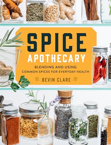 Spice Apothecary: Blending and Using Common Spices for Everyday Health von Workman Publishing