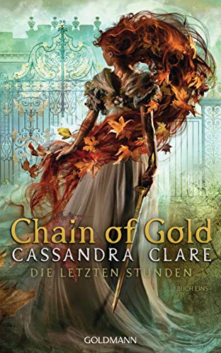 Chain of Gold: Die Letzten Stunden 1 von Goldmann Verlag