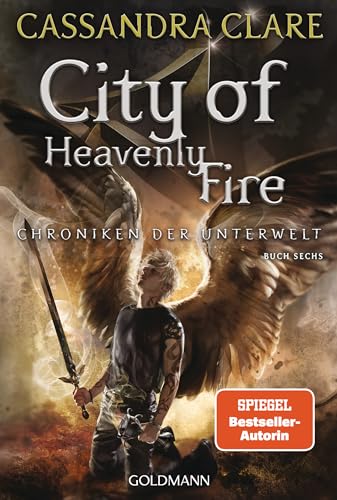 City of Heavenly Fire: Chroniken der Unterwelt 6 (Die Chroniken der Unterwelt, Band 6) von Goldmann
