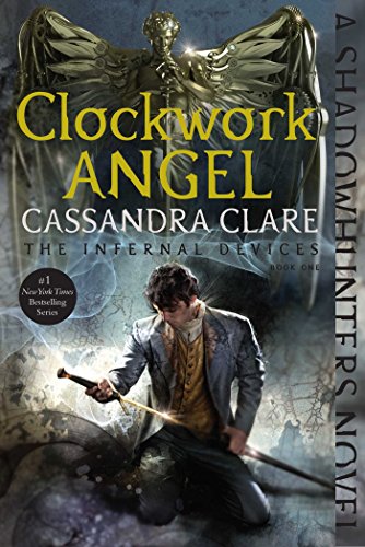 Clockwork Angel (Volume 1) (The Infernal Devices, Band 1)
