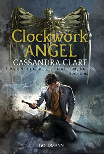 Clockwork Angel: Chroniken der Schattenjäger 1 von Goldmann