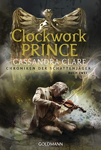 Clockwork Prince: Chroniken der Schattenjäger 2 von Goldmann