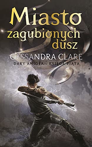 Dary Anioła Tom 5 Miasto zagubionych dusz Dary Anioła Tom 5 Miasto zagubionych dusz
