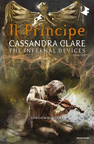 Il principe. Shadowhunters. The infernal devices (Vol. 2) (Oscar fantastica)