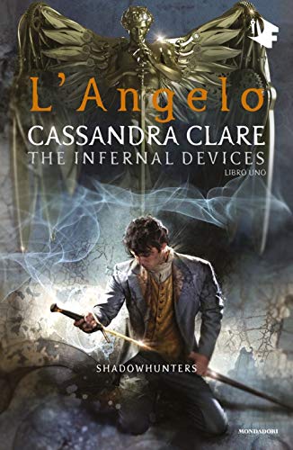L'angelo. Shadowhunters. The infernal devices (Vol. 1) (Oscar fantastica) von Mondadori
