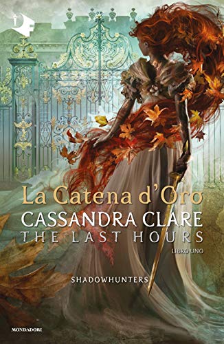 La catena d'oro. Shadowhunters. The last hours (Vol. 1) (Oscar fantastica)