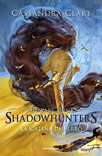 La catena di ferro. Shadowhunters. The last hours (Vol. 2) (Fantastica) von Mondadori
