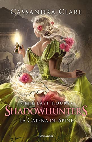 La catena di spine. Shadowhunters. The last hours (Vol. 3) (Fantastica)