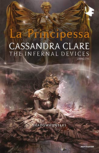 La principessa. Shadowhunters. The infernal devices von Mondadori