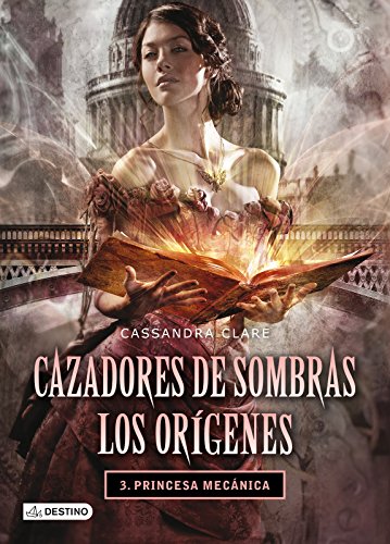 PRINCESA MECANICA: CAZADORES DE SOMBRAS: LOS ORIGENES 3. TD: Cazadores de sombras. Los orígenes 3 (La Isla del Tiempo Plus, Band 3)