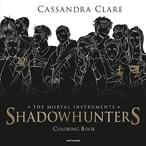Shadowhunters. The mortal instruments. Coloring book (Chrysalide) von Mondadori