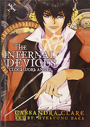 The Infernal Devices: Clockwork Angel The Infernal Devices: Clockwork Angel