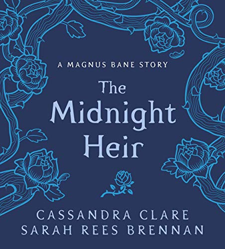 The Midnight Heir: A Magnus Bane Story (Bane Chronicles)