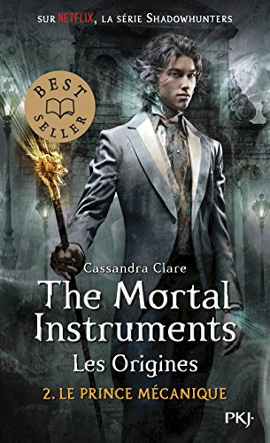 The Mortal Instruments, les Origines - tome 2 Le prince mécanique (2)