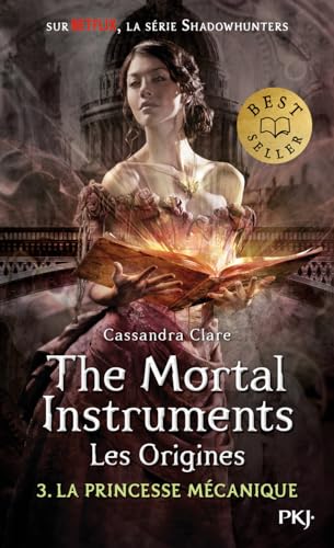 The Mortal Instruments - Les origines - tome 3 La princesse mécanique (3)