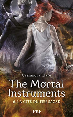 The Mortal Instruments - tome 6 La cité du feu sacré (6)