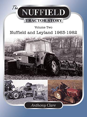 The Nuffield Tractor Story: Nuffield and Leyland 1963-1982