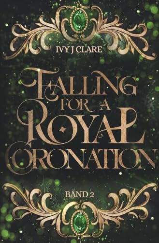 Falling for a Royal Coronation: (Falling for a Royal 2) (Secrets of a Crown)