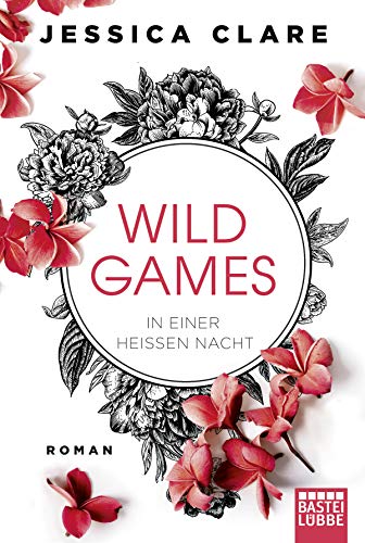 Wild Games - In einer heißen Nacht: Roman (Wild-Games-Reihe, Band 1)