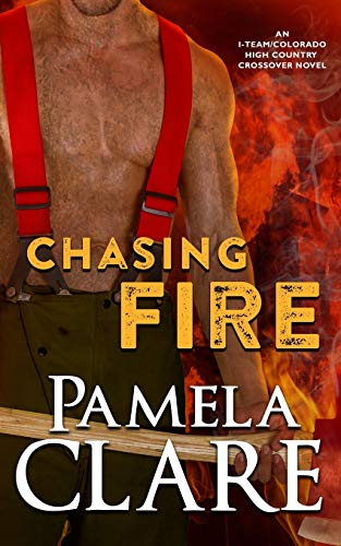 Chasing Fire: An I-Team/Colorado High Country Crossover Novel von Pamela Clare