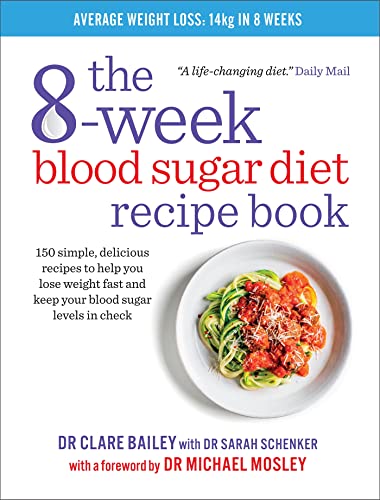The 8-Week Blood Sugar Diet Recipe Book: 150 simple, delicious recipes to help you lose weight fast and keep your blood sugar levels in check The 8-Week Blood Sugar Diet Recipe Book: 150 simple, delicious recipes to help you lose weight fast and keep your blood sugar levels in check