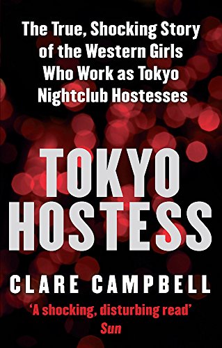 Tokyo Hostess: Inside the shocking world of Tokyo nightclub hostessing von Sphere