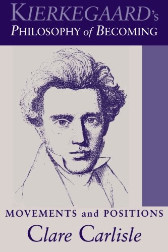 Kierkegaard's Philosophy of Becoming: Movements And Positions (Suny Series in Theology and Continental Thought) von State University of New York Press
