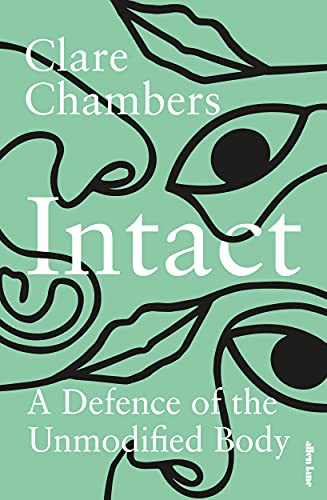 Intact: A Defence of the Unmodified Body von Allen Lane
