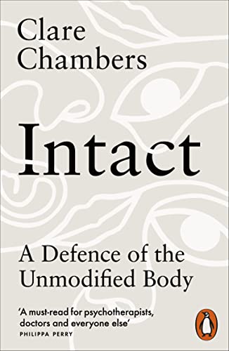 Intact: A Defence of the Unmodified Body Intact: A Defence of the Unmodified Body von Penguin