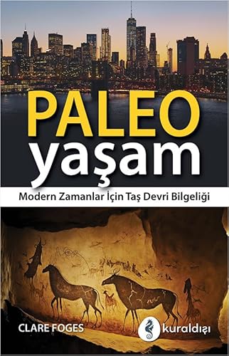Paleo Yaşam: Modern Zamanlar İçin Taş Devri Bilgeliği von Kuraldışı Yayınları