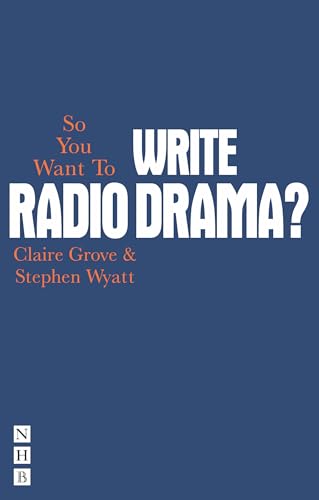 So You Want to Write Radio Drama? (So You Want To Be...? career guides)