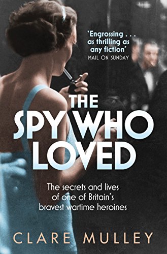 The Spy Who Loved: the secrets and lives of one of Britain's bravest wartime heroines von Pan