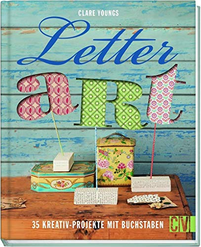 Letter Art: 35 Kreativ-Projekte mit Buchstaben