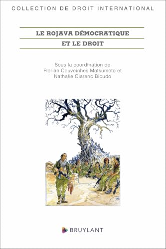 Le Rojava démocratique et le droit Le Rojava démocratique et le droit von BRUYLANT