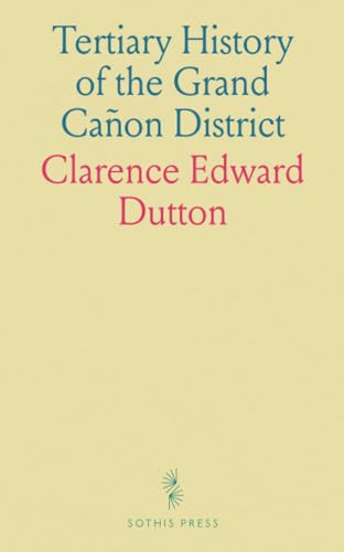 Tertiary History of the Grand Cañon District von Sothis Press