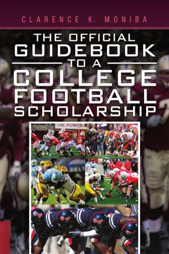 The Official Guidebook to a College Football Scholarship The Official Guidebook to a College Football Scholarship von Xlibris, Corp.