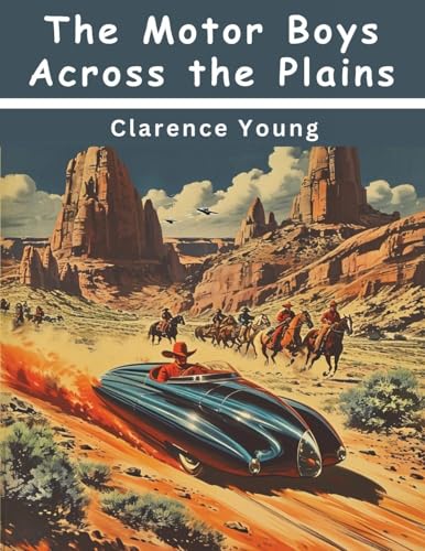 The Motor Boys Across the Plains von Intell Book Publishers