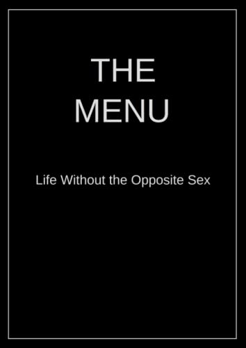 The Menu: Life Without the Opposite Sex von Independently published
