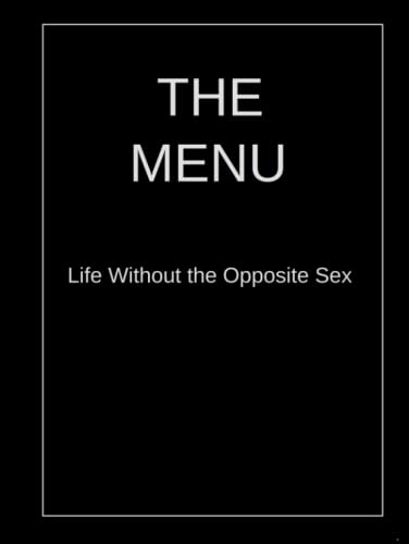 The Menu: Life Without the Opposite Sex von Independently published