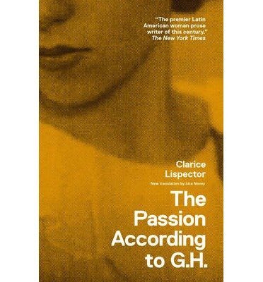 By Lispector, Clarice [ [ The Passion According to G.H. (New Directions Books) [ THE PASSION ACCORDING TO G.H. (NEW DIRECTIONS BOOKS) BY Lispector, Clarice ( Author ) Jun-13-2012[ THE PASSION ACCORDING TO G.H. (NEW DIRECTIONS BOOKS) [ THE PASSION ACCORDING TO G.H. (NEW DIRECTIONS BOOKS) BY LISPECTOR, CLARICE ( AUTHOR ) JUN-13-2012 ] By Lispector, Clarice ( Author )Jun-13-2012 Paperback ] ] Jun-2012[ Paperback ]