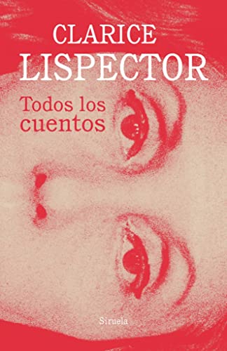 Todos los cuentos (Biblioteca Clarice Lispector, Band 14) von SIRUELA