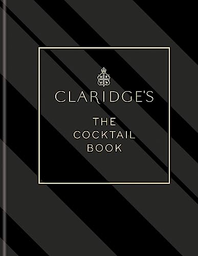 Claridge's – The Cocktail Book: More than 500 Recipes for Every Occasion von Mitchell Beazley