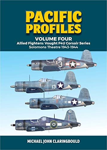 Pacific Profiles Volume 4: Allied Fighters: Vought F4u Corsair Series: Solomons Theatre 1943-1944 (Pacific Profiles, 4)